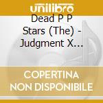 Dead P P Stars (The) - Judgment X Suspicion cd