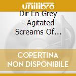 Dir En Grey - Agitated Screams Of Maggots cd