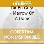 Dir En Grey - Marrow Of A Bone cd