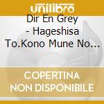 Dir En Grey - Hageshisa To.Kono Mune No Naka * Ramitsuita Shakunetsu No Yami cd