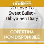 2O Love To Sweet Bullet - Hibiya Sen Diary cd