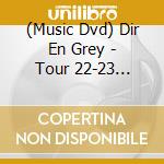 (Music Dvd) Dir En Grey - Tour 22-23 Phalaris (3 Dvd) cd