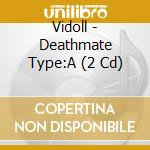 Vidoll - Deathmate Type:A (2 Cd) cd