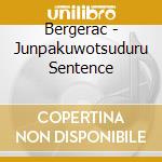 Bergerac - Junpakuwotsuduru Sentence cd