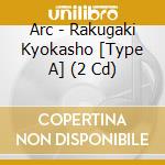 Arc - Rakugaki Kyokasho [Type A] (2 Cd) cd