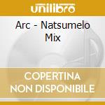 Arc - Natsumelo Mix cd