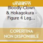Bloodly-Clown & Hokagokura - Figure 4 Leg Rock cd