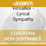 Versailles - Lyrical Sympathy cd musicale