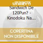 Sandwich De 120Pun? - Kinodoku Na Shiawase cd
