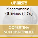 Megaromania - Oblivious (2 Cd) cd