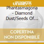 Phantasmagoria - Diamond Dust/Seeds Of Brain (2 Cd) cd