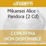 Mikansei Alice - Pandora (2 Cd) cd