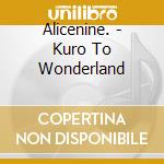 Alicenine. - Kuro To Wonderland cd