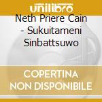 Neth Priere Cain - Sukuitameni Sinbattsuwo cd