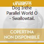 Dog Inthe Parallel World O - Swallowtail. cd