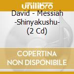 David - Messiah -Shinyakushu- (2 Cd) cd