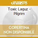 Toxic Laguz - Pilgrim cd