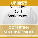 Versailles - 15Th Anniversary Tour -Jubilee- (2 Cd) cd