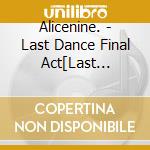 Alicenine. - Last Dance Final Act[Last Galaxy] cd