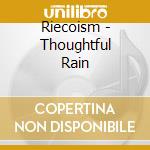 Riecoism - Thoughtful Rain cd