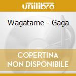 Wagatame - Gaga cd