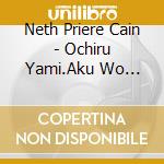 Neth Priere Cain - Ochiru Yami.Aku Wo Matou. cd
