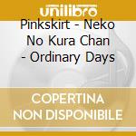 Pinkskirt - Neko No Kura Chan - Ordinary Days cd