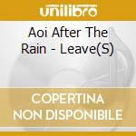Aoi After The Rain - Leave(S) cd