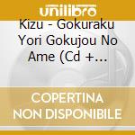 Kizu - Gokuraku Yori Gokujou No Ame (Cd + Dvd) (A Version) cd