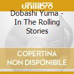Dobashi Yuma - In The Rolling Stories cd