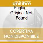 Buglug - Original Not Found cd