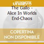 The Gallo - Alice In Worlds End-Chaos cd