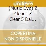 (Music Dvd) Z Clear - Z Clear 5 Dai Toshi Oneman Tour [Shidai Shigou] Tour Final At Shibuya Www 2026.0 cd
