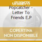Popcatcher - Letter To Friends E.P cd
