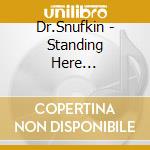 Dr.Snufkin - Standing Here... cd