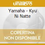 Yamaha - Kyu Ni Natte cd