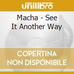 Macha - See It Another Way cd