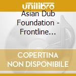 Asian Dub Foundation - Frontline 1993-97 Rareities & Remixes cd