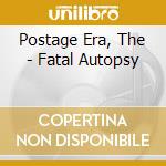 Postage Era, The - Fatal Autopsy cd