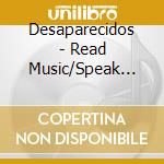 Desaparecidos - Read Music/Speak Spanish cd musicale