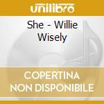 She - Willie Wisely cd