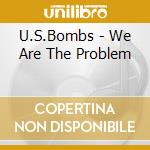 U.S.Bombs - We Are The Problem cd
