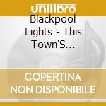 Blackpool Lights - This Town'S Disaster cd