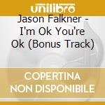 Jason Falkner - I'm Ok You're Ok (Bonus Track) cd