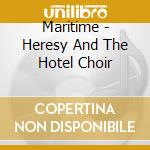 Maritime - Heresy And The Hotel Choir cd