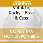 Votolato, Rocky - Brag & Cuss cd