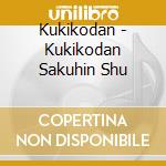 Kukikodan - Kukikodan Sakuhin Shu cd