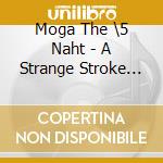 Moga The \5 Naht - A Strange Stroke Of Fate cd