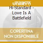 Hi-Standard - Love Is A Battlefield cd