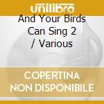 And Your Birds Can Sing 2 / Various cd